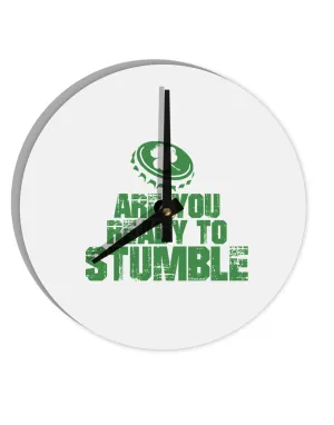 Are You Ready To Stumble Funny 10 InchRound Wall Clock  by TooLoud