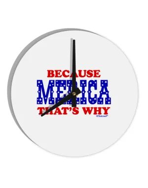Because Merica That's Why 10 InchRound Wall Clock