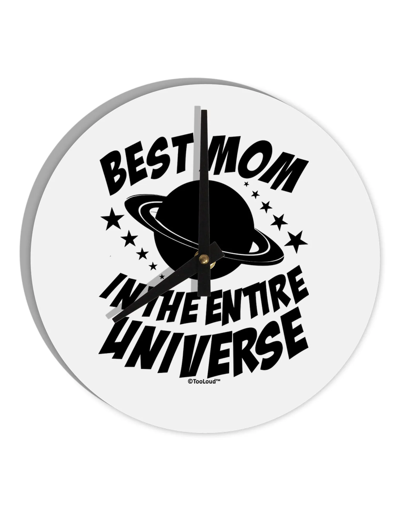 Best Mom in the Entire Universe 10 InchRound Wall Clock  by TooLoud
