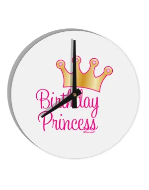 Birthday Princess - Tiara 10 InchRound Wall Clock  by TooLoud